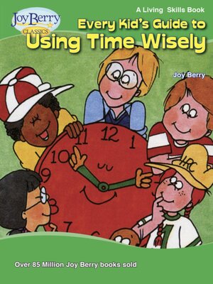 cover image of Every Kid's Guide to Using Time Wisely